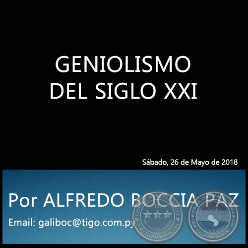 GENIOLISMO DEL SIGLO XXI - Por ALFREDO BOCCIA PAZ - Sábado, 26 de Mayo de 2018